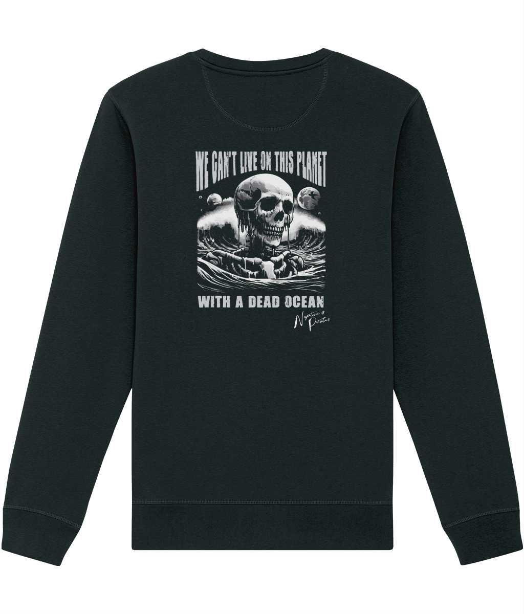 'We can't live on this planet with a dead ocean' Unisex Sweatshirt