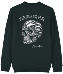 'If The Ocean Dies, We Die' Unisex Sweatshirt